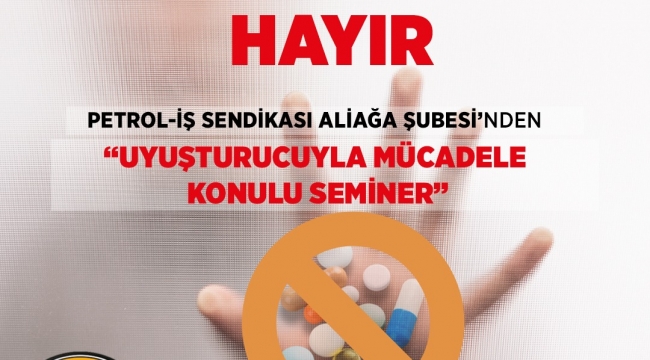 Petrol İş Sendikasından “Uyuşturcuyla Mücadele